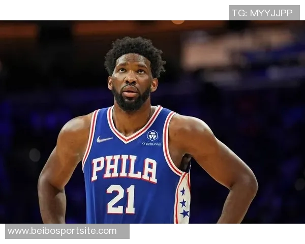 恩比德复出表现低迷引发热议网友调侃其已提前进入季后赛模式