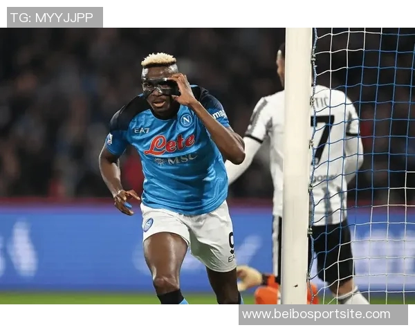 奥斯梅恩身价飙升至7500万欧创土超新高上涨500万欧引关注